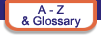 A - Z & Glossary