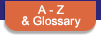 A - Z & Glossary